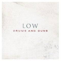 Low : Drums And Guns